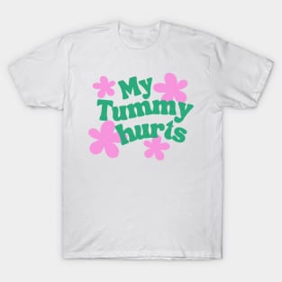 My tummy hurts T-Shirt